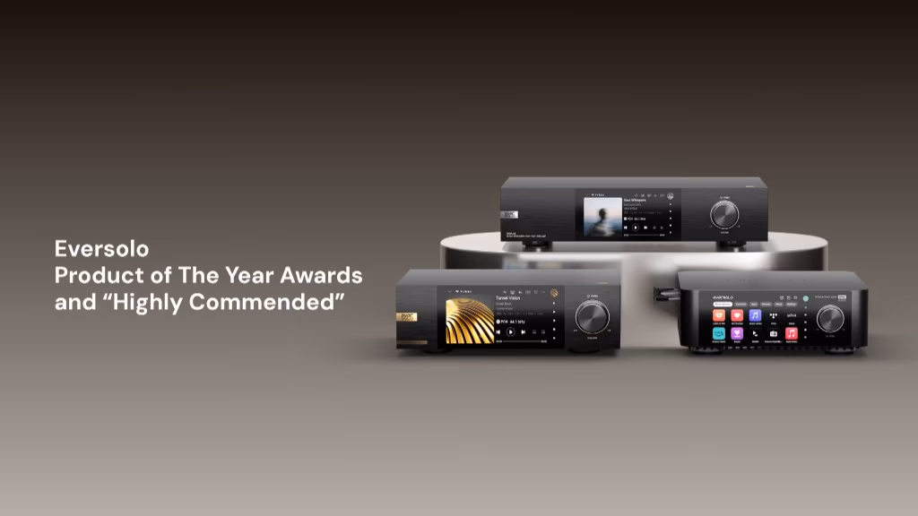 Bộ sản phẩm Eversolo nhận các giải thưởng quốc tế
