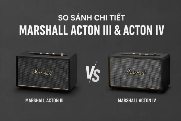 So sánh chi tiết Marshall Acton III và Acton IV: hai loa đen cạnh nhau với biểu tượng VS trên nền xám đậm